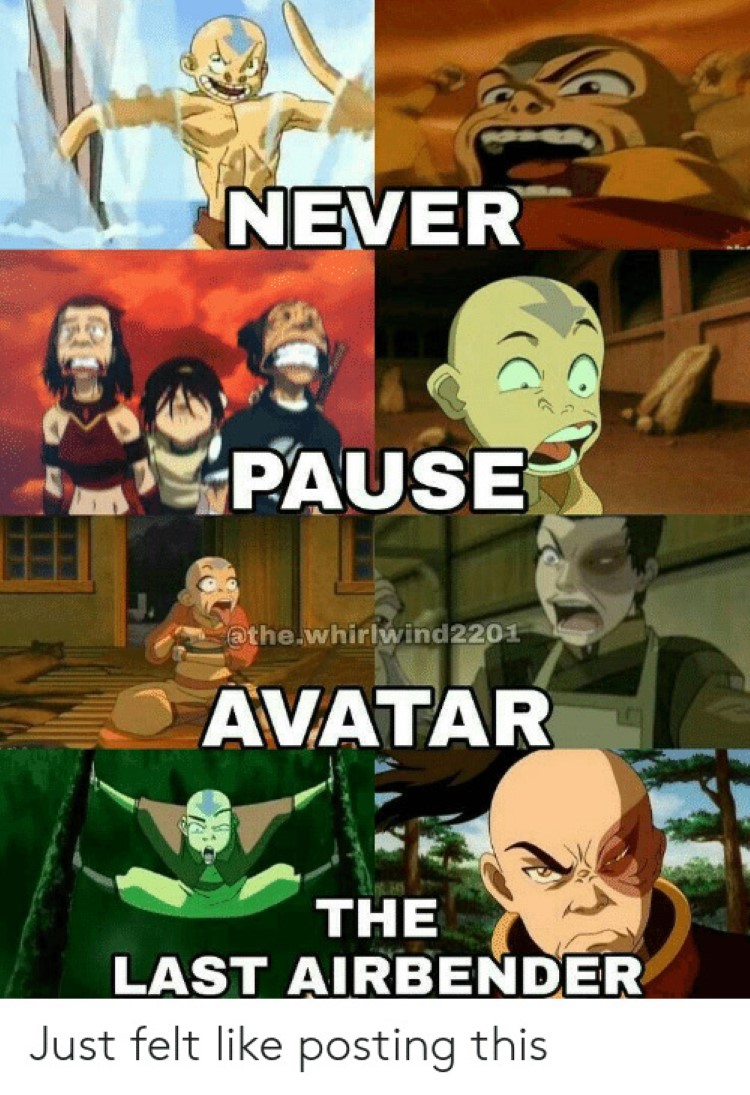 Never pause avatar last airbender meme