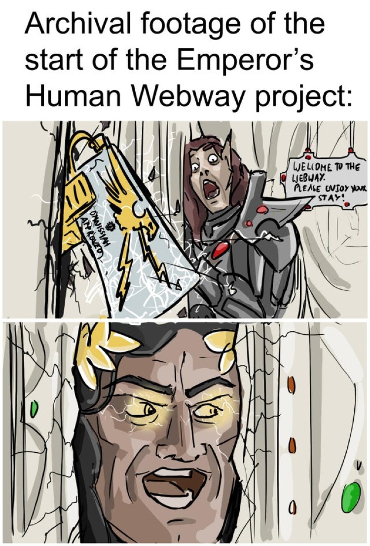 Archival footage of the emperors Human Webway, joke meme