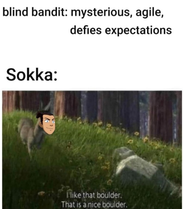 Sokka, I like that boulder. This is a nice boulder