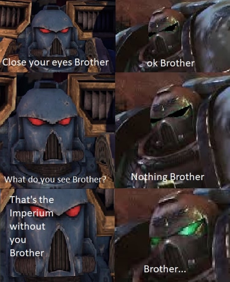 Brother, nothing brother, Warhammer meme